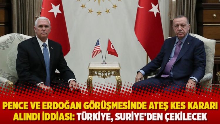 Pence ve Erdoğan görüşmesinde ateş kes kararı alındı iddiası: Türkiye, Suriye’den çekilecek