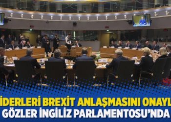 AB liderleri Brexit anlaşmasını onayladı, gözler İngiliz Parlamentosu’nda