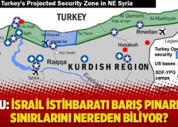 Koru: İsrail istihbaratı Barış Pınarı’nın sınırlarını nereden biliyor?