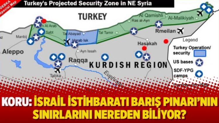 Koru: İsrail istihbaratı Barış Pınarı’nın sınırlarını nereden biliyor?