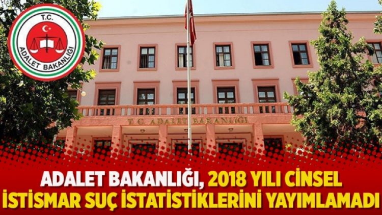 Adalet Bakanlığı, 2018 yılı cinsel istismar suç istatistiklerini yayımlamadı