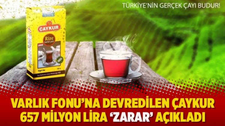 Varlık Fonu’na devredilen Çaykur 657 milyon lira ‘zarar’ açıkladı