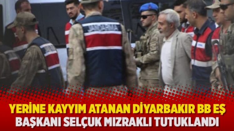 Yerine kayyım atanan Diyarbakır Büyükşehir Belediye Eş Başkanı Selçuk Mızraklı tutuklandı