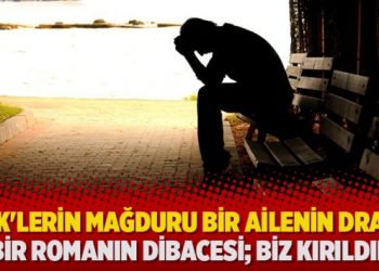 KHK’lerin mağduru bir ailenin dramı; “Bir romanın dibacesi; Biz Kırıldık”