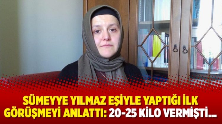 Sümeyye Yılmaz eşiyle yaptığı ilk görüşmeyi anlattı: 20-25 kilo vermişti…