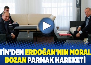 Putin’den Erdoğan’nın moralini bozan parmak hareketi