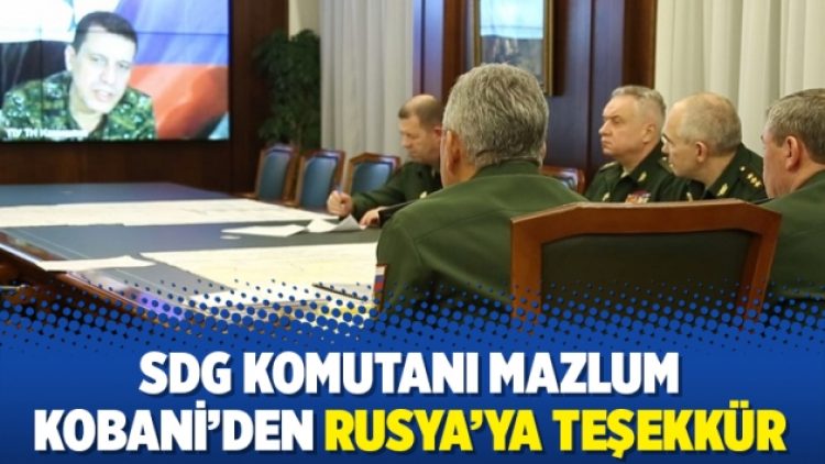 SDG Komutanı Mazlum Kobani’den Rusya’ya teşekkür