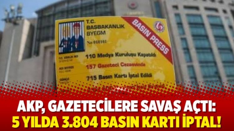 AKP, gazetecilere savaş açtı: 5 yılda 3.804 basın kartı iptal!
