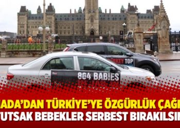 Kanada’dan Türkiye’ye özgürlük çağrısı: Tutsak bebekler serbest bırakılsın