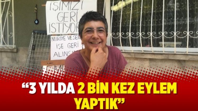 “3 yılda 2 bin kez eylem yaptık”