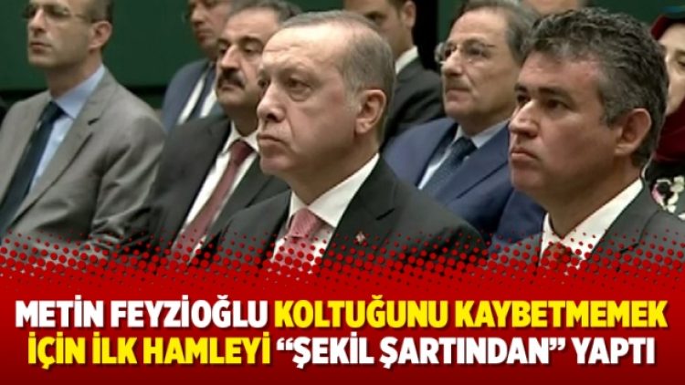 Metin Feyzioğlu koltuğunu kaybetmemek için ilk hamleyi “şekil şartından” yaptı