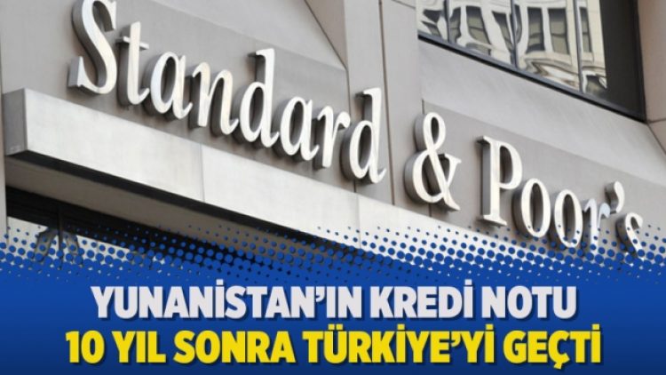 Yunanistan’ın kredi notu 10 yıl sonra Türkiye’yi geçti