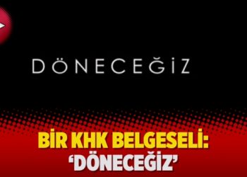 Bir KHK belgeseli: ‘Döneceğiz’