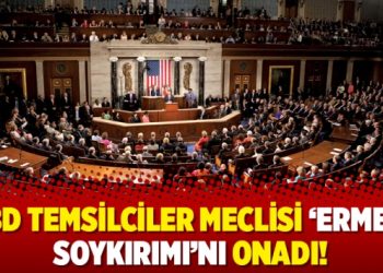 ABD Temsilciler Meclisi ‘Ermeni Soykırımı’nı onadı!