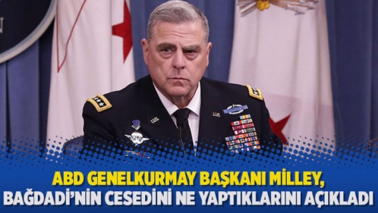 ABD Genelkurmay Başkanı Milley, Bağdadi’nin cesedini ne yaptıklarını açıkladı