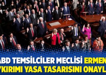 ABD Temsilciler Meclisi Ermeni Soykırımı yasa tasarısını onayladı