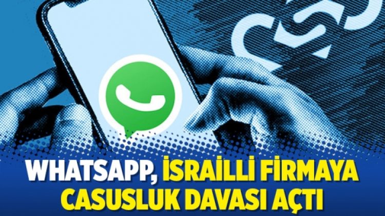 Whatsapp, İsrailli firmaya casusluk davası açtı