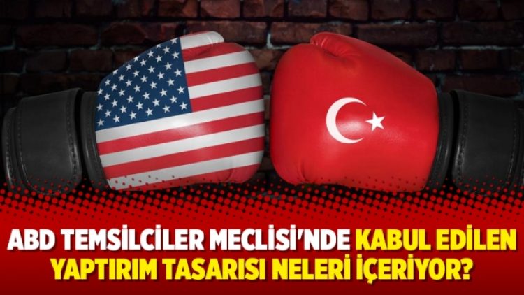 ABD Temsilciler Meclisi’nde kabul edilen yaptırım tasarısı neleri içeriyor?