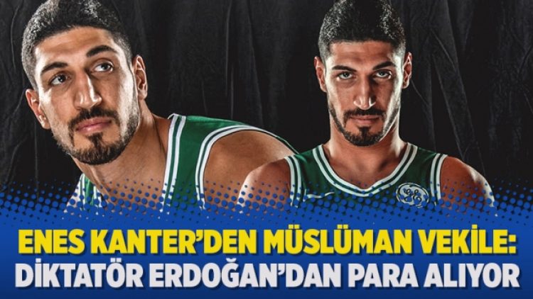 Enes Kanter’den Müslüman vekile: Diktatör Erdoğan’dan para alıyor