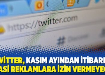Twitter, Kasım ayından itibaren siyasi reklamlara izin vermeyecek