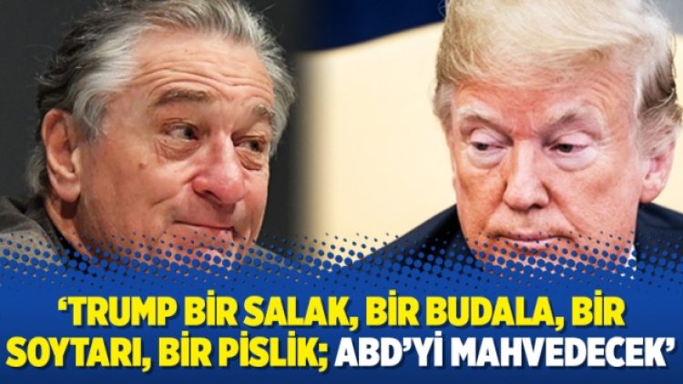 ‘Trump bir salak, bir budala, bir soytarı, bir pislik; ABD’yi mahvedecek’