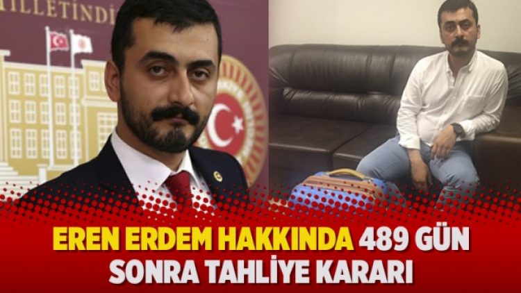 Eren Erdem hakkında 489 gün sonra tahliye kararı
