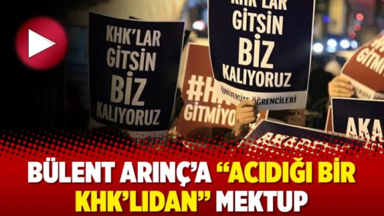 Bülent Arınç’a “acıdığı bir KHK’lıdan” mektup