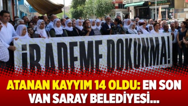 Atanan kayyım 14 oldu: En son Van Saray Belediyesi…