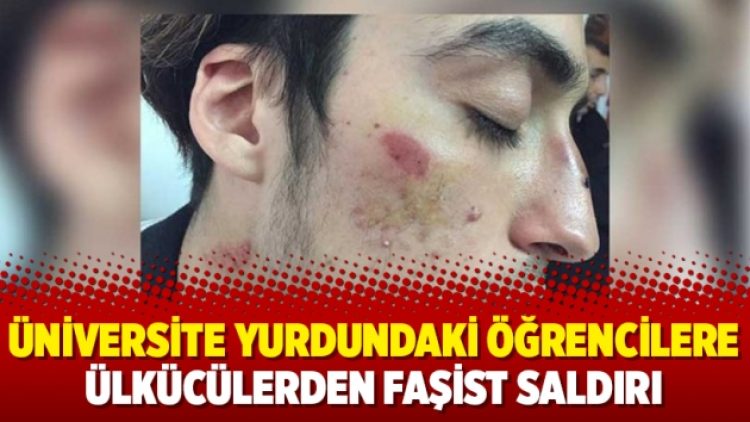 Üniversite yurdundaki öğrencilere ülkücülerden faşist saldırı