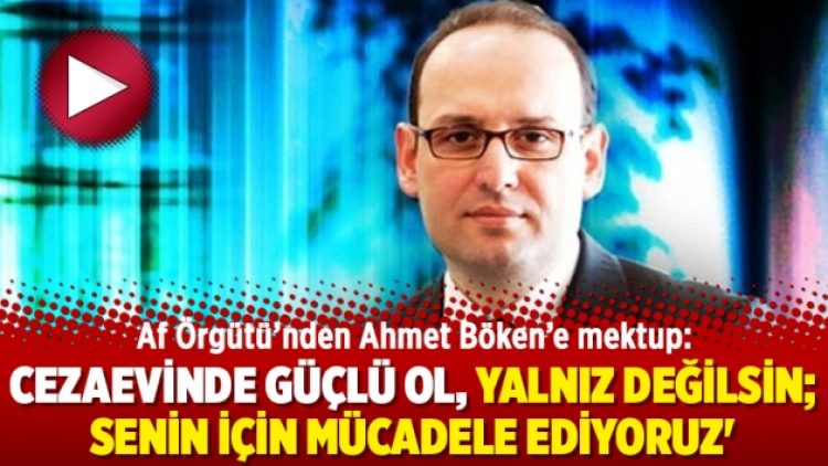 Af Örgütü’nden Böken’e mektup: ‘Cezaevinde güçlü ol, yalnız değilsin; senin için mücadele ediyoruz’