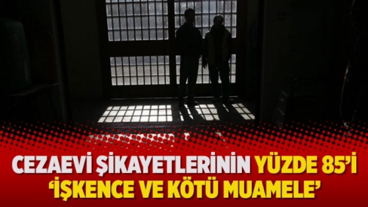 Cezaevi şikayetlerinin yüzde 85’i ‘işkence ve kötü muamele’