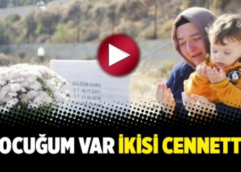 3 çocuğum var ikisi cennette…