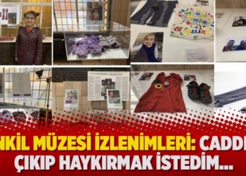 Tenkil Müzesi izlenimleri: Caddeye çıkıp haykırmak istedim…