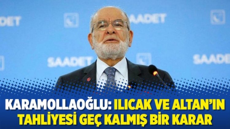 Karamollaoğlu: Ilıcak ve Altan’ın tahliyesi geç kalmış bir karar