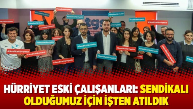 Hürriyet eski çalışanları: Sendikalı olduğumuz için işten atıldık