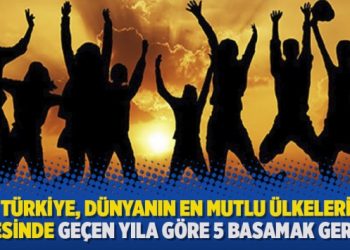 Türkiye, dünyanın en mutlu ülkeleri listesinde geçen yıla göre 5 basamak geriledi