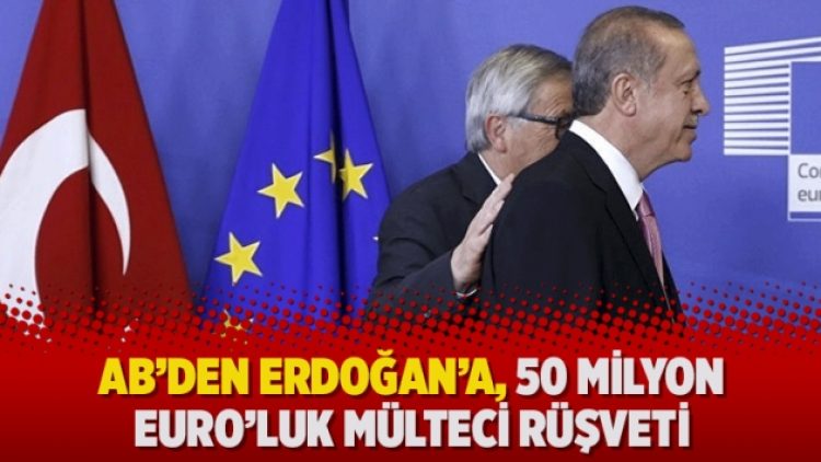 AB’den Erdoğan’a, 50 milyon Euro’luk mülteci rüşveti
