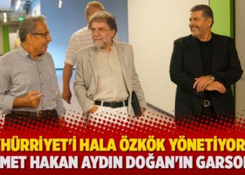 ‘Hürriyet’i hala Özkök yönetiyor, Ahmet Hakan Aydın Doğan’ın garsonu’