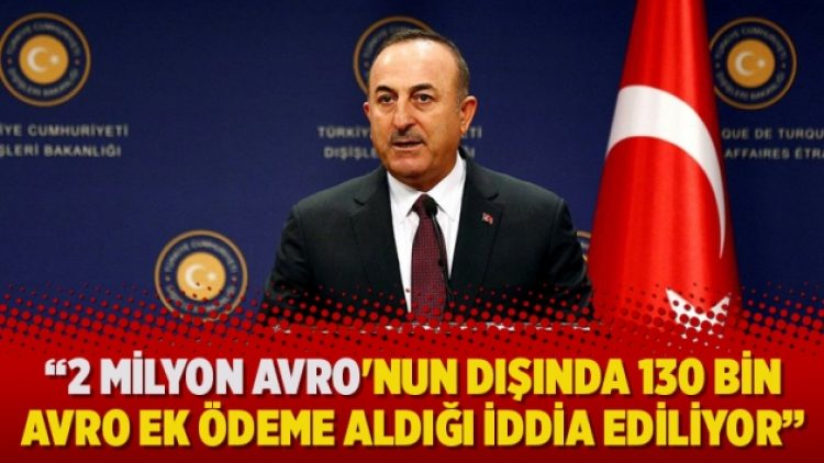 “Çavuşoğlu, lobicilik faaliyeti için 2 milyon Avro’nun dışında 130 bin Avro ek ödeme aldı”
