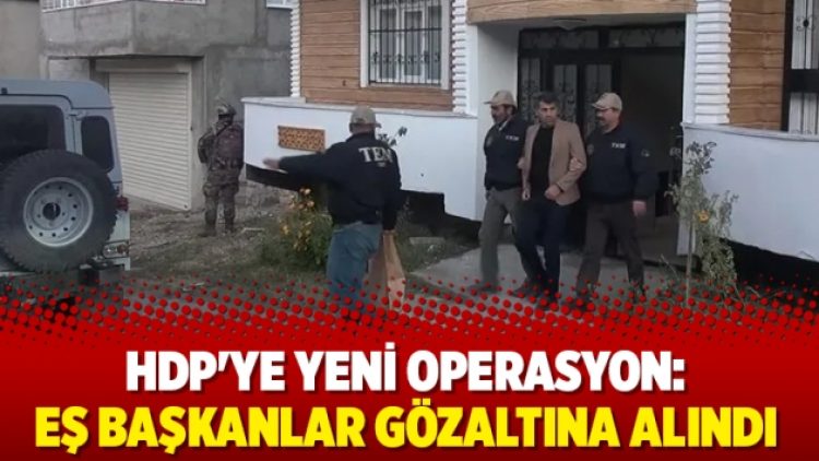 HDP’ye yeni operasyon: Eş başkanlar gözaltına alındı