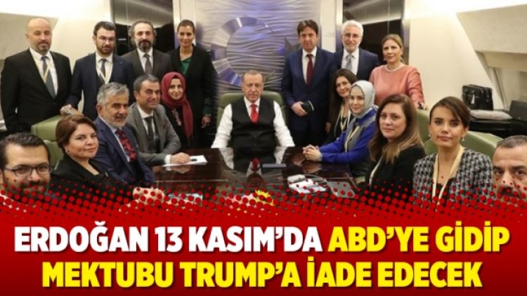 Erdoğan 13 Kasım’da ABD’ye gidip mektubu Trump’a iade edecek