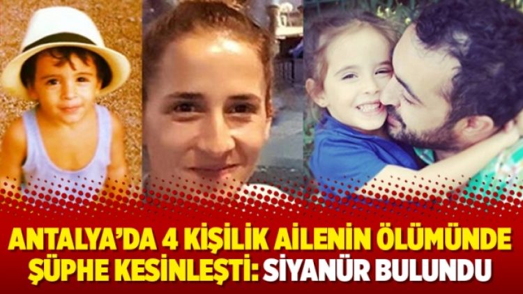 Antalya’da 4 kişilik ailenin ölümünde şüphe kesinleşti: Siyanür bulundu