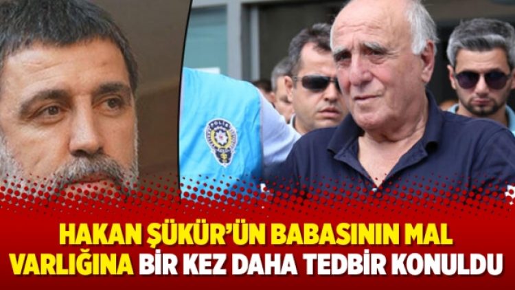 Hakan Şükür’ün babasının mal varlığına bir kez daha tedbir konuldu