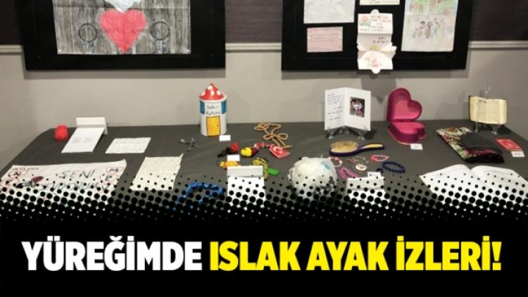 Yüreğimde ıslak ayak izleri!