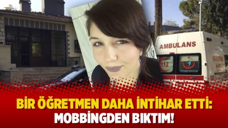 Bir öğretmen daha intihar etti: Mobbingden bıktım!