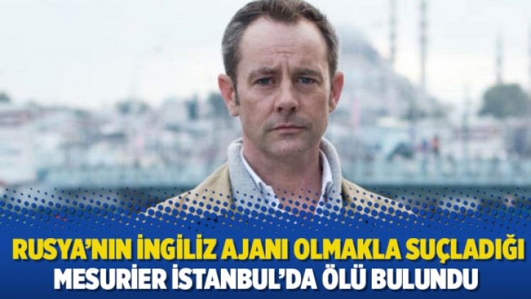 İstanbul’da istihbarat oyunları: Rusya’nın İngiliz ajanı olmakla suçladığı Mesurier ölü bulundu