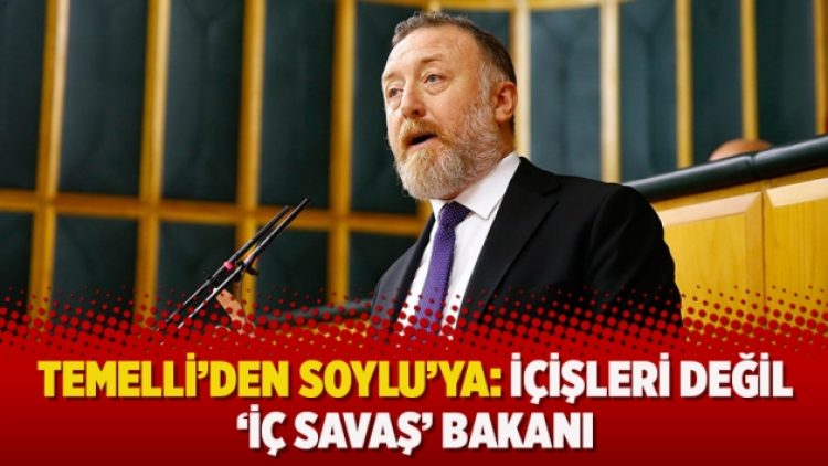 Temelli’den Soylu’ya: İçişleri değil ‘iç savaş’ bakanı