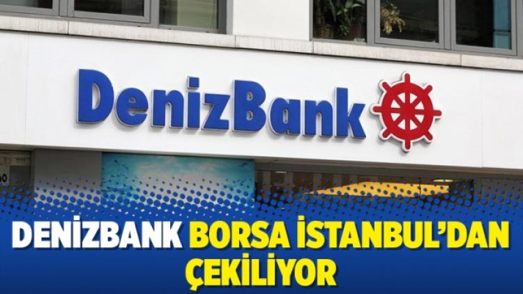 Denizbank Borsa İstanbul’dan çekiliyor