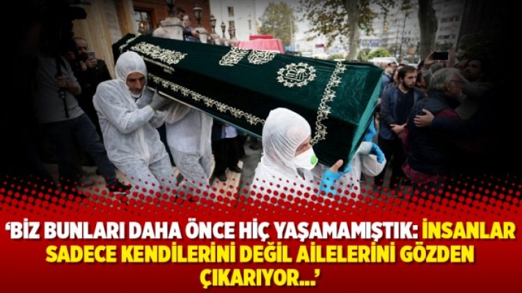 Biz bunları daha önce hiç yaşamamıştık:İnsanlar sadece kendilerini değil ailelerini gözden çıkarıyor