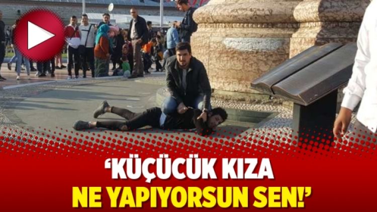 ‘Küçücük kıza ne yapıyorsun sen!’